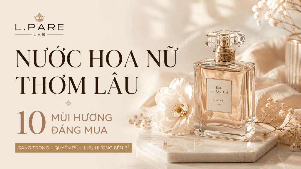Nước Hoa Nữ Thơm Lâu